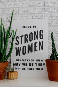 Here's to Strong Women Print on white paper by The Bee and The Fox