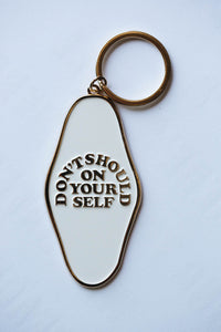 Don't Should on Yourself Keychain by The Bee and The Fox