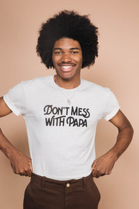 Don't Mess with Papa Shirt for Men by The Bee and The Fox