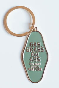 Gas Grass or Ass No One Rides for Free Keychain by The Bee and The Fox