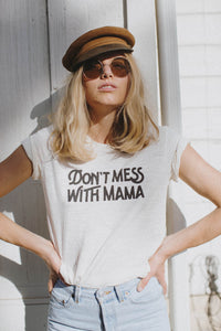 Don't Mess with Mama Shirt in Unisex by The Bee and The Fox