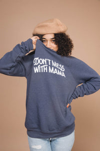 Navy Don't Mess with Mama Sweatshirt by The Bee and The Fox
