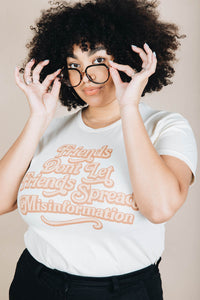 Friends Don't Let Friends Spread Misinformation Shirt for Women by The Bee and The Fox