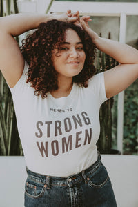 Here's to Strong Women Shirt by The Bee and The Fox