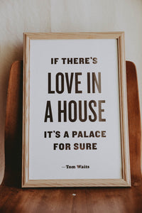 If There's Love in a House, It's a Palace For Sure Letterpress Print by The Bee and The Fox