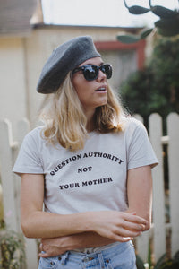 Question Authority Not Your Mother Shirt for Women by The Bee and The Fox