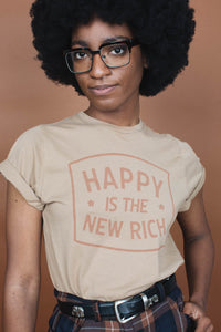 Happy is the New Rich Shirt by The Bee and The Fox