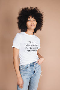 Never Underestimate the Power of a Woman Shirt in white by The Bee and The Fox
