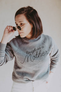 Grey Tough as a Mother Sweatshirt in Unisex by The Bee and The Fox