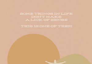 WHEN LIFE MAKES NO SENSE Greeting Card by The Bee and The Fox