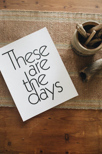 These Are The Days Poster by The Bee and The Fox
